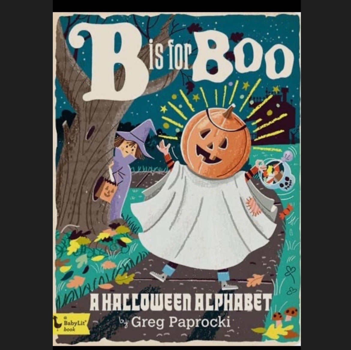 B Is For Boo: A Halloween Alphabet Board Book